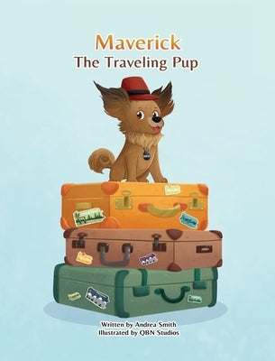 Maverick The Traveling Pup: A fun and educational adventure through the State of Pennsylvania by Smith, Andrea