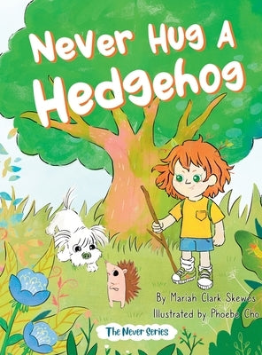 Never Hug a Hedgehog by Skewes, Mariah Clark