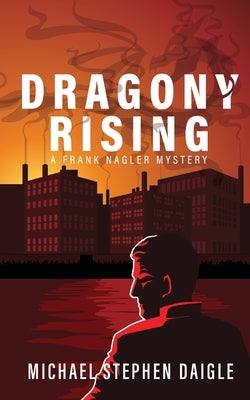 Dragony Rising: A Frank Nagler Novel by Daigle, Michael Stephen