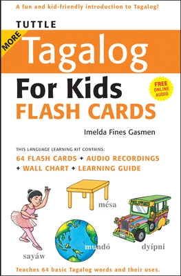 Tuttle More Tagalog for Kids Flash Cards Kit: (Includes 64 Flash Cards, Free Online Audio, Wall Chart & Learning Guide) [With CD (Audio) and Wall Char by Gasmen, Imelda Fines