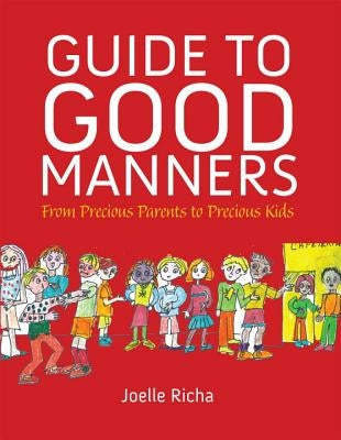 Guide to Good Manners: From Precious Parents to Precious Kids by Richa, Joelle