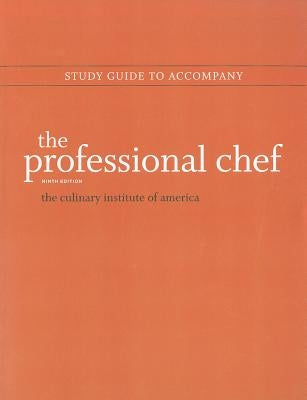 The Professional Chef, Study Guide by The Culinary Institute of America (Cia)