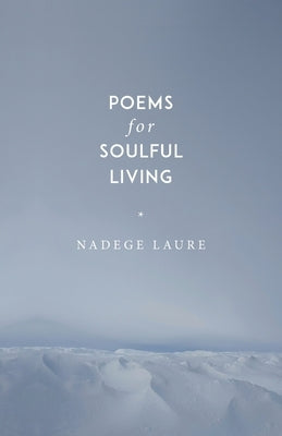 Poems for Soulful Living by Laure, Nadege