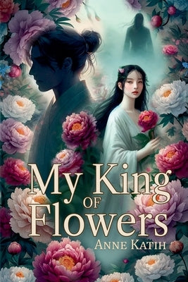 My King of Flowers by Katih, Anne