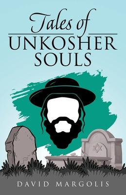 Tales of Unkosher Souls by Margolis, David