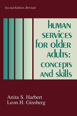 Human Services for Older Adults: Concepts and Skills by Ginsberg, Leon