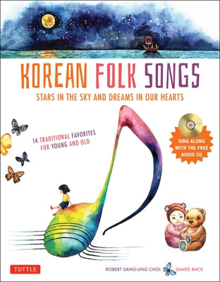 Korean Folk Songs: Stars in the Sky and Dreams in Our Hearts [14 Sing Along Songs with Audio Recordings Included] by Choi, Robert