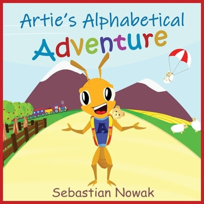 Artie's Alphabetical Adventure by Nowak, Sebastian