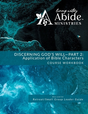 Discerning God's Will - 2: Study of Bible Characters Workbook (& Leader Guide) by Case, Richard T.