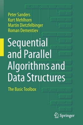 Sequential and Parallel Algorithms and Data Structures: The Basic Toolbox by Sanders, Peter