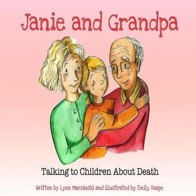 Janie and Grandpa: Talking to Children About Death by Snape, Emily