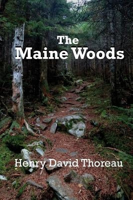 The Maine Woods by Thoreau, Henry David