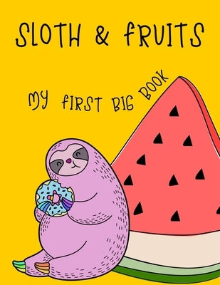 Sloth & Fruits My first BIG book: My first big sloth and fruit activity book for kids ages 4-8 -(A-Z ) Handwriting & Number Tracing & The maze game & by Book, Nicenurse