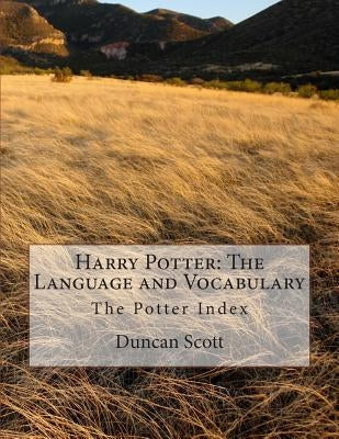 Harry Potter: The Language and Vocabulary: The Potter Index by Scott, Duncan M.