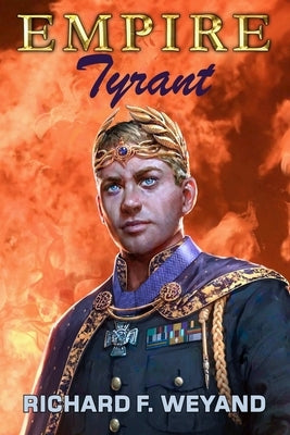 Empire: Tyrant by Weyand, Richard F.