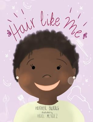 Hair Like Me by Burris, Heather