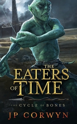 The Eaters of Time by Corwyn, Jp