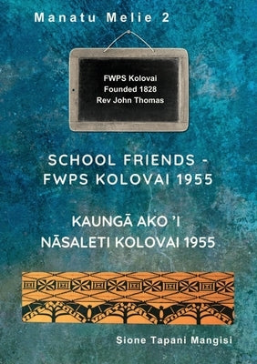 School Friends FWPS Kolovai 1955 by Mangisi, Sione Tapani