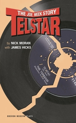 Telstar: The Joe Meek Story by Moran, Nick