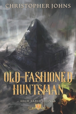 Old-Fashioned Huntsman: A GameLit Urban Fantasy by Johns, Christopher