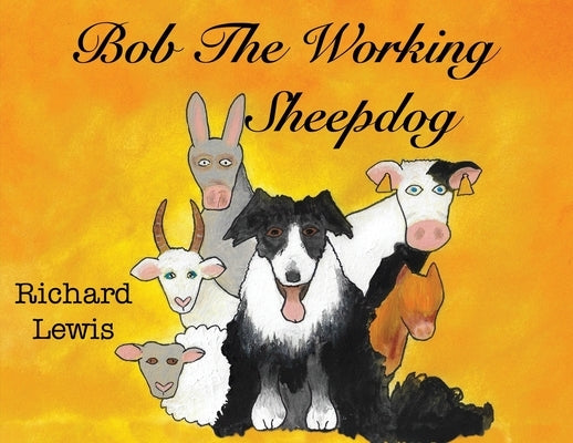 BOB the Working sheep dog! by Lewis, Richard