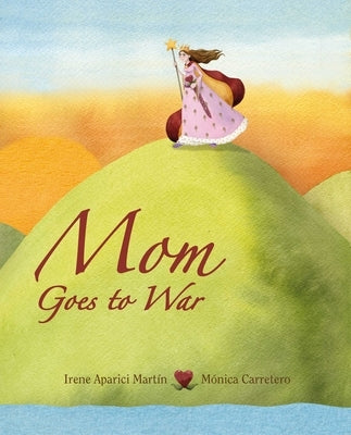 Mom Goes to War by Aparici, Irene