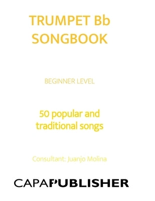 Easy TRUMPET Bb Songbook: 50 Songs Speacially Arranged for Trumpet Bb by Molina Aguilera, Juanjo