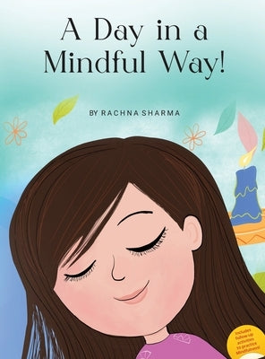 A Day in a Mindful Way! by Sharma, Rachna