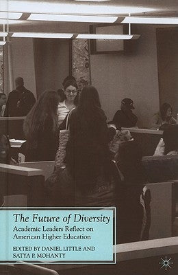 The Future of Diversity: Academic Leaders Reflect on American Higher Education by Little, D.