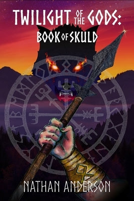 Twilight of the Gods: Book of Skuld by Anderson, Nathan C.