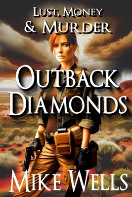 Outback Diamonds (Lust, Money & Murder #16) by Wells, Mike