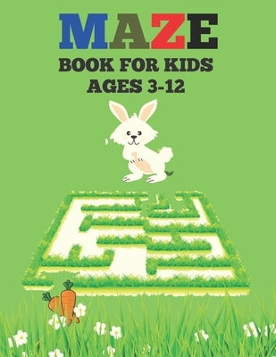 Mazes Book For Kids Ages 3-12: Challenging to super tough mazes book for Fun, brain maze Book for Children Ages 3-12 by Houle, Justine