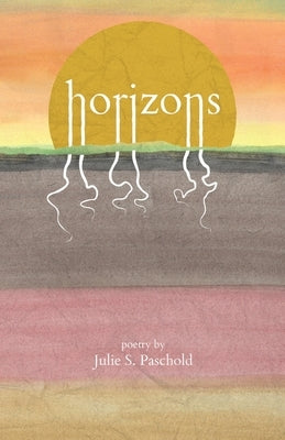 Horizons by Paschold, Julie S.