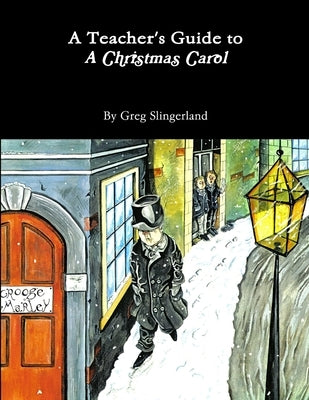 A Teacher's Guide to A Christmas Carol by Slingerland, Greg