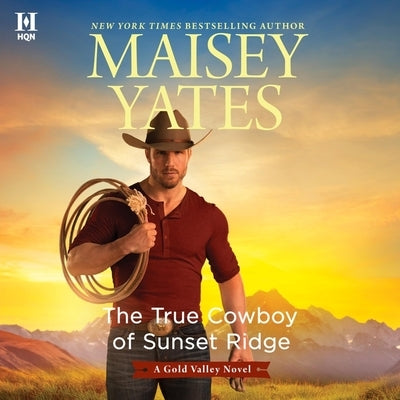 The True Cowboy of Sunset Ridge by Yates, Maisey