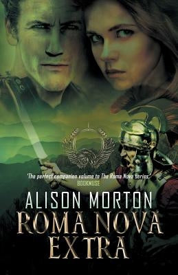 Roma Nova Extra: A Collection of Short Stories by Morton, Alison