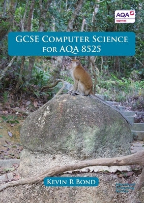 GCSE Computer Science for AQA 8525 by Bond, Kevin R.