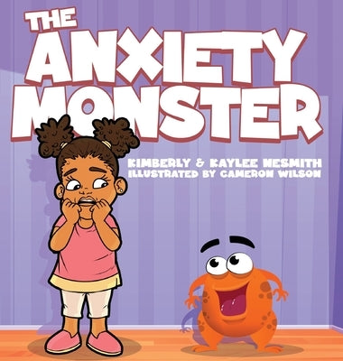 The Anxiety Monster by Nesmith, Kimberly M.