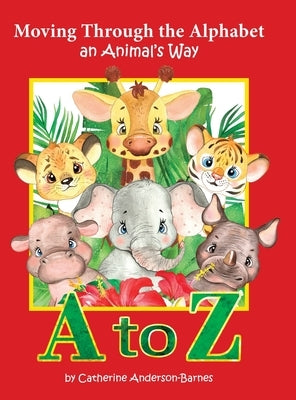 Moving Through the Alphabet an Animal's Way A to Z by Anderson-Barnes, Catherine