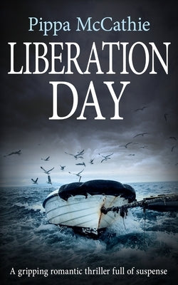 Liberation Day: A gripping romantic thriller full of suspense by McCathie, Pippa