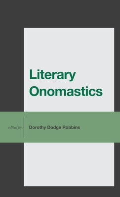 Literary Onomastics by Robbins, Dorothy