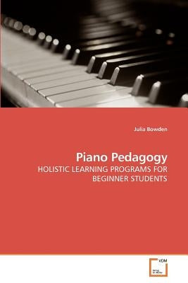 Piano Pedagogy by Bowden, Julia