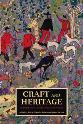 Craft and Heritage: Intersections in Critical Studies and Practice by Surette, Susan