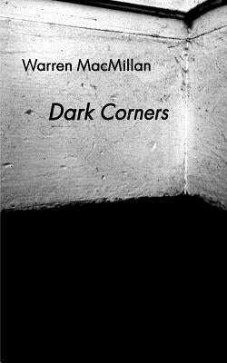 Dark Corners: Drawings & Poetry by MacMillan, Warren