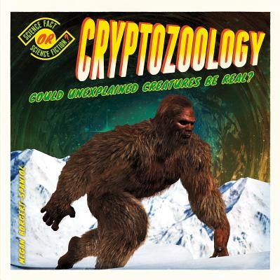 Cryptozoology: Could Unexplained Creatures Be Real? by Borgert-Spaniol, Megan