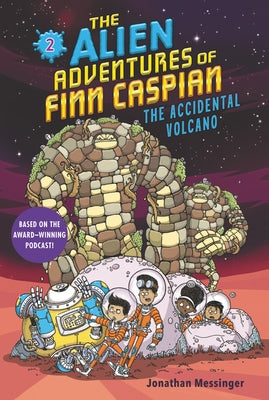 The Alien Adventures of Finn Caspian #2: The Accidental Volcano by Messinger, Jonathan