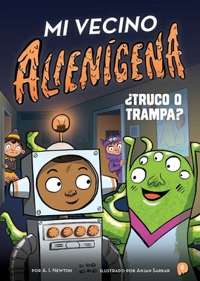 Mi Vecino Alienígena 4: ¿Truco O Trampa? by Newton, A. I.