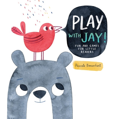 Play with Jay!: Fun and Games for Little Readers by Bonenfant, Pascale