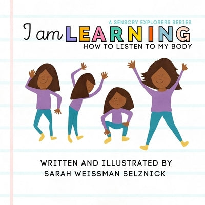 I Am Learning: How to Listen to My Body: How to Listen to my Body: How to Listen to my Body: How to Listen to My Body by Selznick, Sarah Weissman