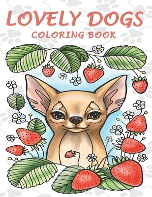 Lovely Dogs Coloring Book: An Adult Coloring Book Featuring 50 Charming and Relaxing Dog Designs by Publishing, Fun